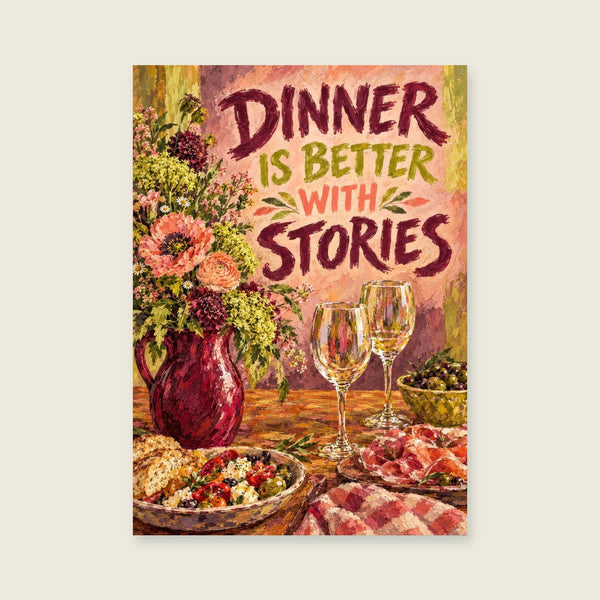 Dinner Is Better with Stories Art Print