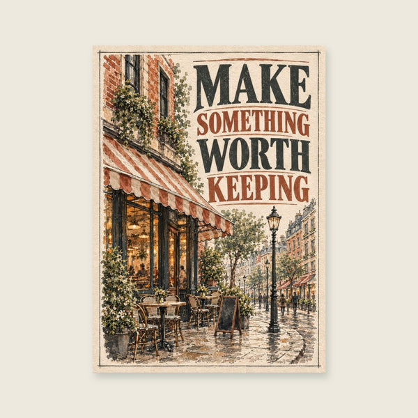 Make Something Worth Keeping Art Print