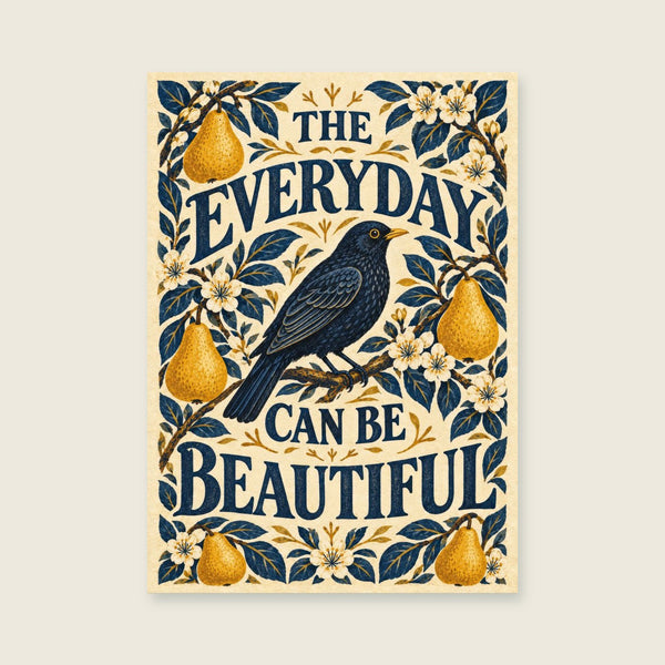 The Everyday Can Be Beautiful Art Print