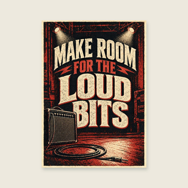 Make Room for the Loud Bits Art Print
