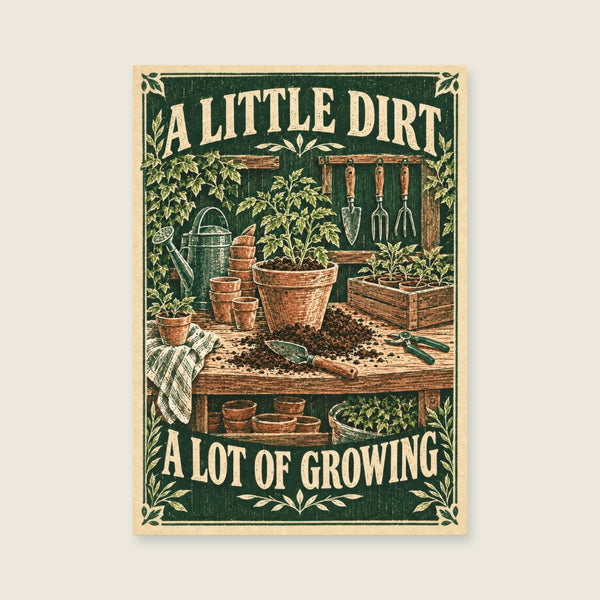 A Little Dirt a Lot of Growing Art Print