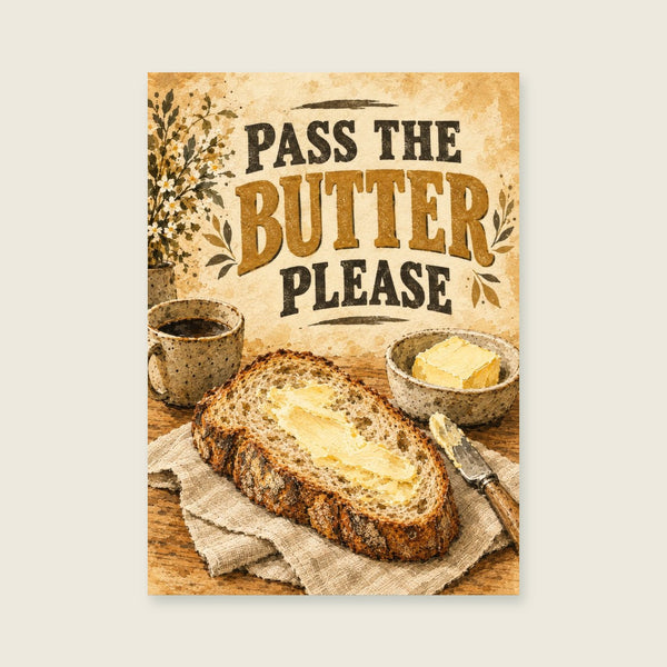 Pass the Butter Please Art Print