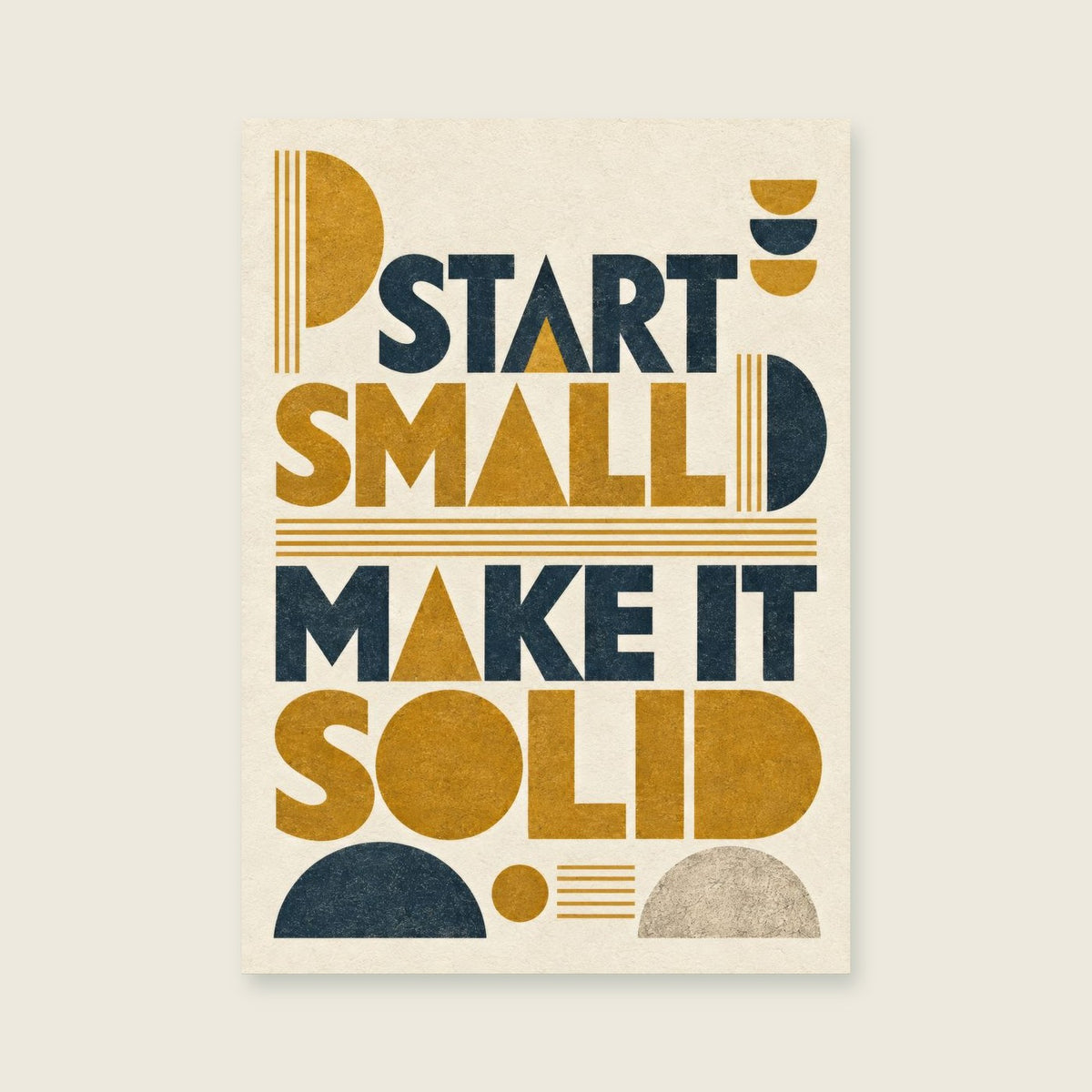 Start Small Make It Solid — Bauhaus-inspired geometry home office art print
