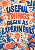 Useful Things Begin as Experiments — artwork detail