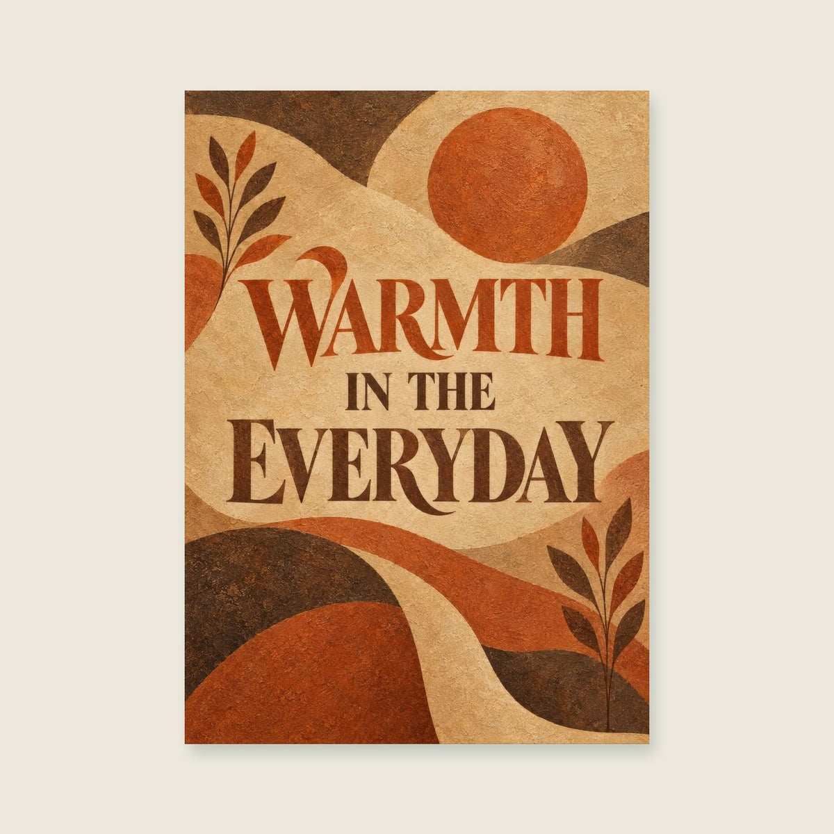 Warmth in the Everyday — Textured abstract painting living room art print