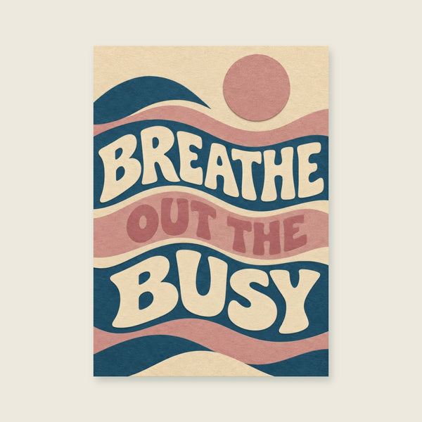 Kunstdruck „Breathe Out The Busy“
