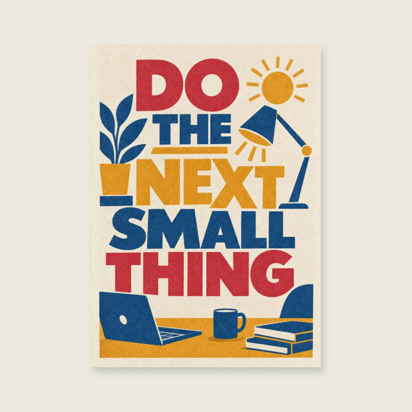 Do The Next Small Thing Art Print