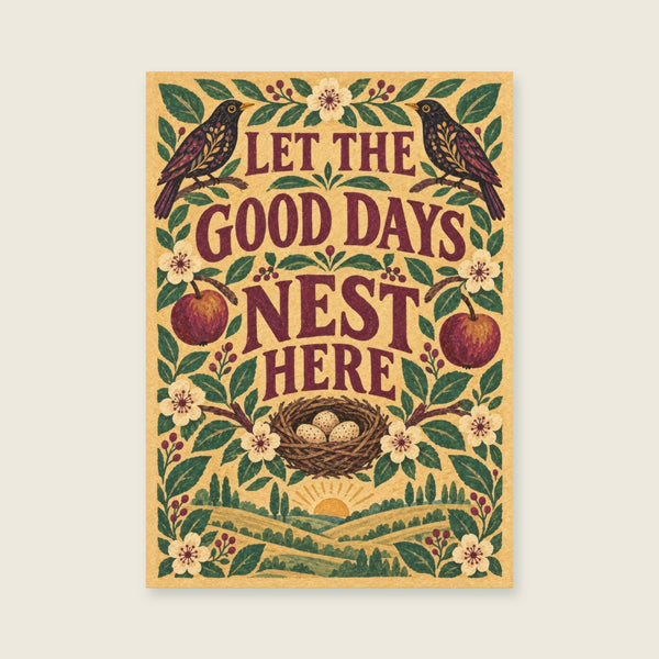 Let The Good Days Nest Here Art Print