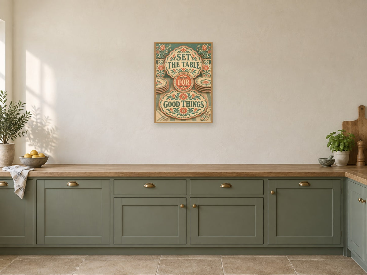 Set The Table For Good Things — A2 artwork shown in a room with a natural wood frame; select a framed finish to include a frame