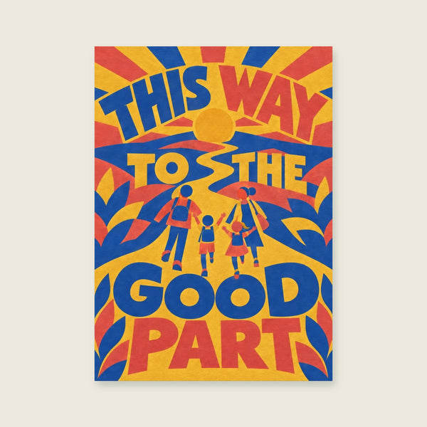 This Way To The Good Part Art Print