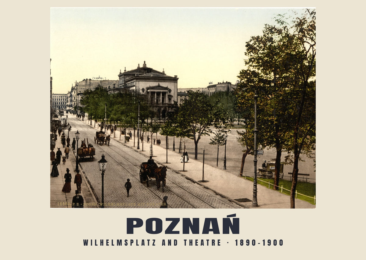 Wilhelmsplatz en theater, Poznań, 1890–1900